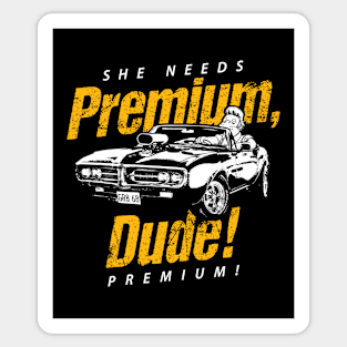 She Needs Premium Dude Sticker